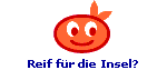 Reif f�r die Insel?