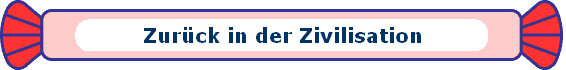 Zur�ck in der Zivilisation